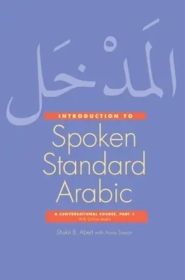 Bevezetés a beszélt standard arab nyelvbe - társalgási kurzus online médiával, 1. rész - Introduction to Spoken Standard Arabic - A Conversational Course with Online Media, Part 1