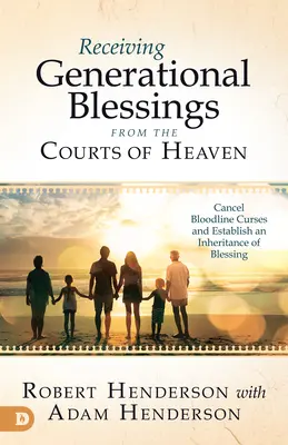 Nemzedéki áldások vétele a mennyei udvarokból: Hozzáférés a lelki örökséghez a családod és a jövőd számára - Receiving Generational Blessings from the Courts of Heaven: Access the Spiritual Inheritance for Your Family and Future