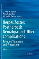 Herpes zoster: Postherpetikus neuralgia és egyéb szövődmények: Fókuszban a kezelés és a megelőzés - Herpes Zoster: Postherpetic Neuralgia and Other Complications: Focus on Treatment and Prevention