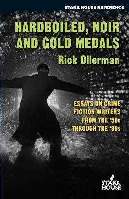 Hardboiled, noir és aranyérmek: Esszék krimiírókról az 50-es évektől a 90-es évekig - Hardboiled, Noir and Gold Medals: Essays on Crime Fiction Writers From the '50s Through the '90s