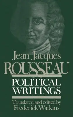 Jean Jacques Rousseau politikai írásai: Tartalmazza a Társadalmi szerződést, Megfontolásokat Lengyelország kormányáról, Alkotmányos tervezet a Corsi számára - Jean Jacques Rousseau Political Writings: Containing the Social Contract, Considerations on the Government of Poland, Constitutional Project for Corsi