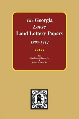 A georgiai LOOSE Land Lottery Papers of Georgia, 1805-1914 - The LOOSE Land Lottery Papers of Georgia, 1805-1914