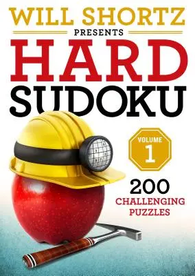 Will Shortz bemutatja a Hard Sudoku 1. kötetét: 200 kihívást jelentő rejtvény - Will Shortz Presents Hard Sudoku Volume 1: 200 Challenging Puzzles