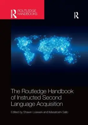 The Routledge Handbook of Instructed Second Language Acquisition (Az oktatott második nyelvelsajátítás Routledge-kézikönyve) - The Routledge Handbook of Instructed Second Language Acquisition