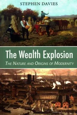 A vagyonrobbanás: A modernitás természete és eredete - The Wealth Explosion: The Nature and Origins of Modernity