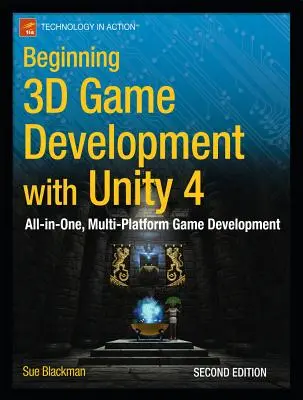 Kezdő 3D-s játékfejlesztés a Unity 4 segítségével: Egyedülálló, többplatformos játékfejlesztés - Beginning 3D Game Development with Unity 4: All-In-One, Multi-Platform Game Development