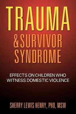 Trauma és túlélő szindróma: A családon belüli erőszak szemtanúi gyermekekre gyakorolt hatások - Trauma & Survivor Syndrome: Effects on Children Who Witness Domestic Violence