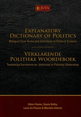 Magyarázó szótár a politikáról: Kétnyelvű alapfogalmak és meghatározások a politikatudományban - Explanatory Dictionary of Politics: Bilingual core terms and definitions in political science