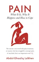 Fájdalom - Mi az, miért jelentkezik és hogyan lehet megbirkózni vele - Pain - What It Is, Why It Happens and How to Cope