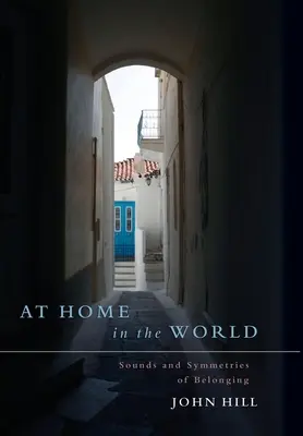 Otthon a világban: Az összetartozás hangjai és szimmetriái - At Home In The World: Sounds and Symmetries of Belonging