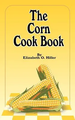 A kukorica szakácskönyve - The Corn Cook Book