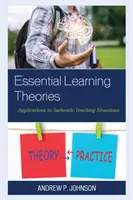 Essential Learning Theories: Alkalmazások autentikus tanítási helyzetekben - Essential Learning Theories: Applications to Authentic Teaching Situations