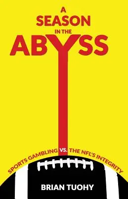 Egy szezon a szakadékban: sportfogadás kontra az NFL integritása - A Season in the Abyss: Sports Gambling vs. The NFL's Integrity