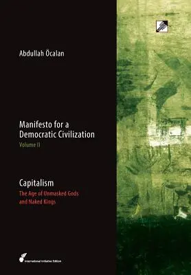 Kapitalizmus: A leleplezett istenek és meztelen királyok kora - Capitalism: The Age of Unmasked Gods and Naked Kings