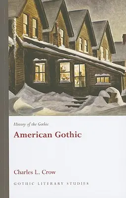 A gótika története: A gótika története: Amerikai gótika - History of the Gothic: American Gothic