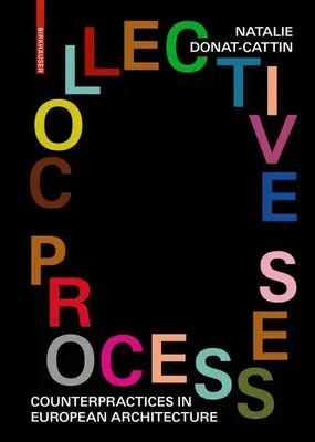 Kollektív folyamatok: Ellenlépések az európai építészetben - Collective Processes: Counterpractices in European Architecture