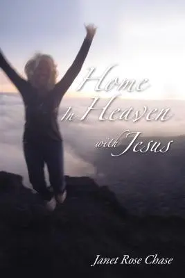 Otthon a mennyben Jézussal - Home in Heaven with Jesus