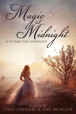 Varázslat éjfélkor: A YA Fairytale Anthology - Magic at Midnight: A YA Fairytale Anthology