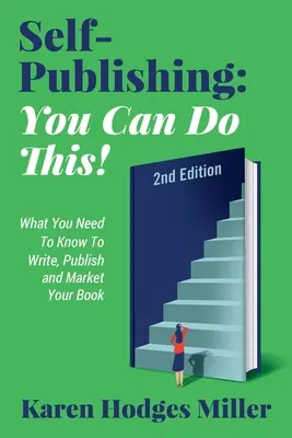 Self-Publishing: YOU CAN DO THIS! Amit tudnod kell a könyved megírásához, kiadásához és forgalmazásához Második kiadás: MEG TUDOD CSINÁLNI! Mit kell - Self-Publishing: YOU CAN DO THIS! What You Need to Know to Write, Publish & Market Your Book Second Edition: YOU CAN DO THIS! What You