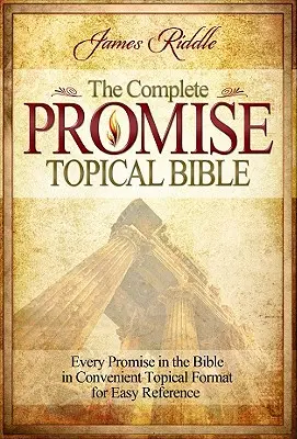 Teljes Ígéret tematikus Biblia: A Biblia minden ígérete kényelmes tematikus formátumban a könnyű hivatkozáshoz - Complete Promise Topical Bible: Every Promise in the Bible in Convenient Topical Format for Easy Reference