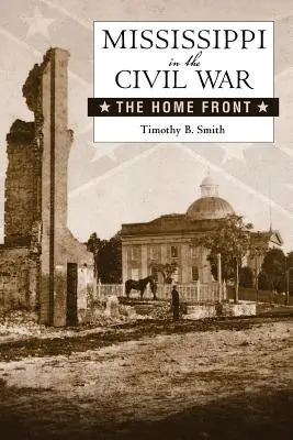 Mississippi a polgárháborúban: A hazai front - Mississippi in the Civil War: The Home Front