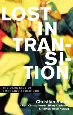 Elveszett az átmenetben: A felnőtté válás sötét oldala - Lost in Transition: The Dark Side of Emerging Adulthood