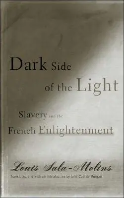 A fény sötét oldala: A rabszolgaság és a francia felvilágosodás - Dark Side of the Light: Slavery and the French Enlightenment