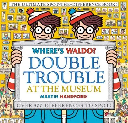 Hol van Waldo? Kettős balhé a múzeumban: A végső különbségkereső könyv - Where's Waldo? Double Trouble at the Museum: The Ultimate Spot-The-Difference Book