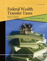 Fekete betűs vázlat a szövetségi vagyonátruházási adókról - Black Letter Outline on Federal Wealth Transfer Taxes