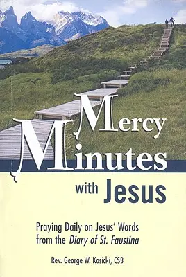 Irgalmas percek Jézussal: Napi imádság Jézus szavai alapján Szent Faustina naplójából - Mercy Minutes with Jesus: Praying Daily on Jesus's Words from the Diary of St. Faustina