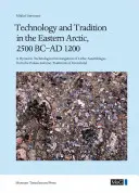 Technológia és hagyomány a keleti sarkvidéken, Kr. e. 2500-1200 között: A dinamikus technológiai vizsgálat a paleo-észkími tr-i kőzettöredékekből származó kőzettöredékeken - Technology and Tradition in the Eastern Arctic, 2500 BC-AD 1200: A Dynamic Technological Investigation of Lithic Assemblages from the Palaeo-Eskimo Tr