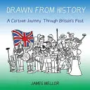 Drawn From History: Rajzfilmes utazás Nagy-Britannia múltján keresztül - Drawn From History: A Cartoon Journey Through Britain's Past