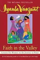 Hit a völgyben: Tanulságok a nők számára a béke felé vezető úton - Faith in the Valley: Lessons for Women on the Journey Toward Peace