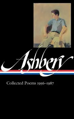 John Ashbery: (Loa #187) - John Ashbery: Collected Poems 1956-1987 (Loa #187)