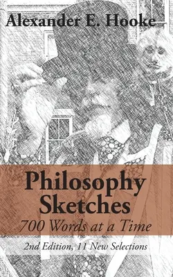 Filozófiai vázlatok: Egyszerre 700 szó (Második kiadás) - Philosophy Sketches: 700 Words at a Time (Second Edition)