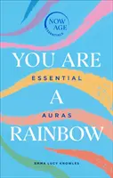 Te vagy a szivárvány: Essential Auras (Now Age Series) - You Are a Rainbow: Essential Auras (Now Age Series)