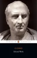 Válogatott művek (Cicero, Marcus Tullius) - Selected Works (Cicero, Marcus Tullius)