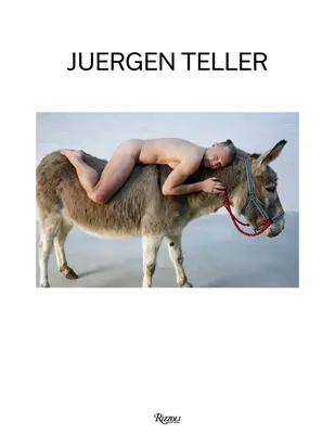 Jürgen Teller: Teller Teller: Szamárember és más történetek - Juergen Teller: Donkey Man and Other Stories