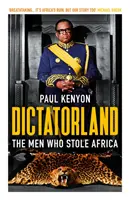 Diktátorország: Az emberek, akik ellopták Afrikát - Dictatorland: The Men Who Stole Africa