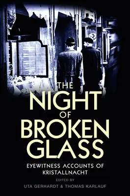 A törött üveg éjszakája: Szemtanúk beszámolói a kristályéjszakáról - The Night of Broken Glass: Eyewitness Accounts of Kristallnacht