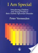 Különleges vagyok: Gyermekek és fiatalok megismertetése autista spektrumzavarukkal - I Am Special: Introducing Children and Young People to Their Autistic Spectrum Disorder