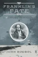 Franklin sorsa - nyomozás arról, hogy mi történt Sir John Franklin 1845-ös elveszett expedíciójával. - Franklin's Fate - an investigation into what happened to the lost 1845 expedition of Sir John Franklin