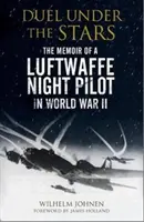 Párbaj a csillagok alatt: A Luftwaffe éjszakai pilótájának emlékiratai a második világháborúban - Duel Under the Stars: The Memoir of a Luftwaffe Night Pilot in World War II