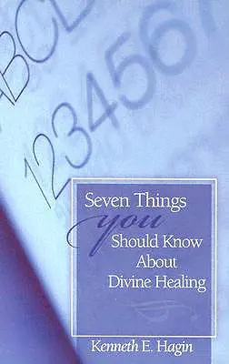 Hét dolog, amit tudnod kell az isteni gyógyításról - Seven Things You Should Know about Divine Healing