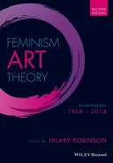 Feminizmus művészetelmélet: An Anthology 1968 - 2014 - Feminism Art Theory: An Anthology 1968 - 2014