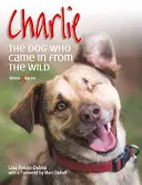 Charlie: A kutya, aki a vadonból érkezett - Charlie: The Dog Who Came in from the Wild