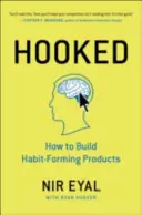 Hooked - Hogyan építsünk szokásformáló termékeket? - Hooked - How to Build Habit-Forming Products