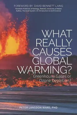 Mi okozza valójában a globális felmelegedést?: Az üvegházhatású gázok vagy az ózonréteg csökkenése? - What Really Causes Global Warming?: Greenhouse Gases or Ozone Depletion?