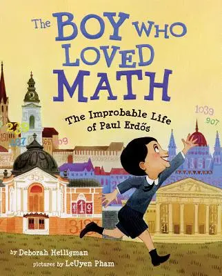 A fiú, aki szerette a matematikát: Paul Erdos valószínűtlen élete - The Boy Who Loved Math: The Improbable Life of Paul Erdos