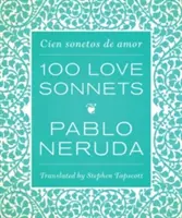 Száz szerelmes szonett: Cien Sonetos de Amor - One Hundred Love Sonnets: Cien Sonetos de Amor